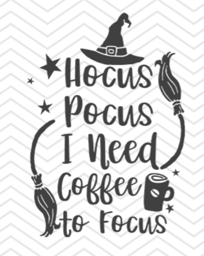 Hocus Pocus I need coffee to focus SVG